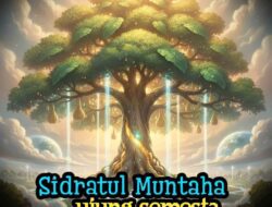 Sidratul Muntaha — Ujung Segala Semesta