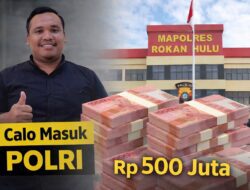 Gagal Masuk Bintara Polri, Rp500 Juta Raib, Warga Rohul Lapor Polisi