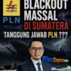 Blackout Massal di Sumatera, Di Mana Tanggung Jawab PLN?